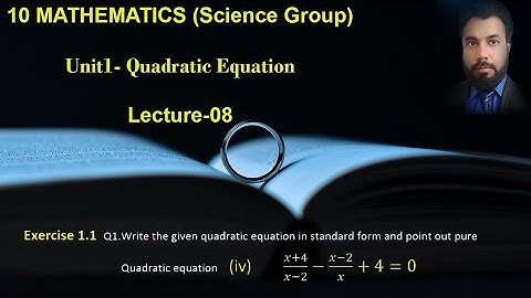 08- Class 10 Exercise 1.1 Q1 part4.  Converting a Quadratic equation in standard form