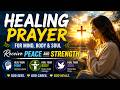 🌿 Healing Prayer for Mind, Body & Soul | Receive Peace and Strength