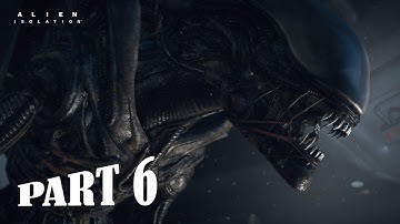 Alien Isolation Gameplay Walkthrough Part 6 PC - No Commentary (FULL GAME)