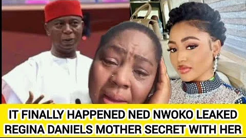 IT FINALLY HAPPENED NED NWOKO LEAKED REGINA DANIELS MOTHER SECRET WITH HER 