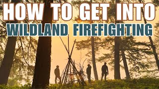 Wanna Get Into Wildland Fire Start Here