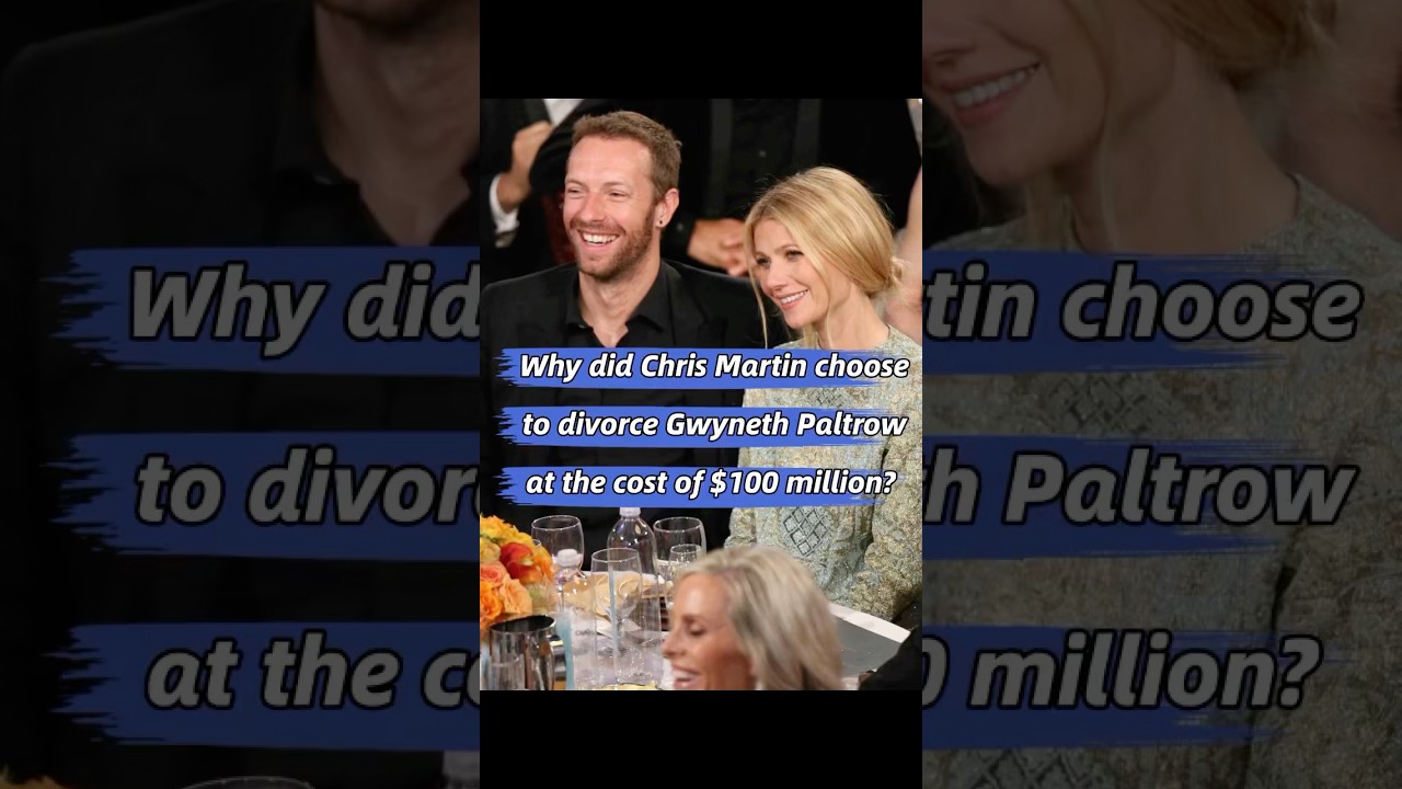 Why did Chris Martin choose to divorce Gwyneth Paltrow at the cost of $100 million?