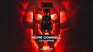 DEATHPIXIE - MORE COWBELL