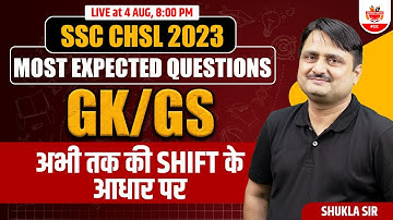 SSC CHSL 2023 ! GK/GS Most Expected Questions ! Based On Previous Shifts ! Shukla Sir