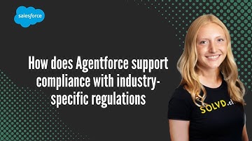 How does Agentforce support compliance with industry-specific regulations