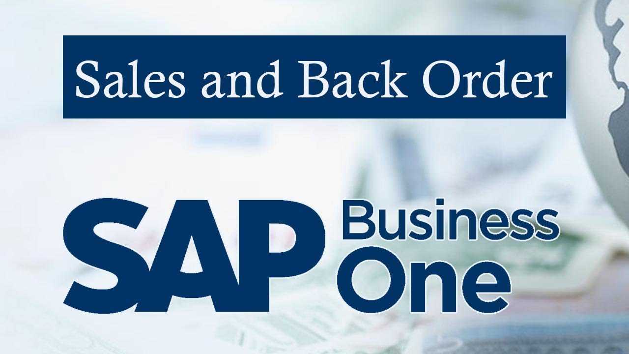 SAP B1| Sales Order Back Order | Business Scenarios in Back Order ...