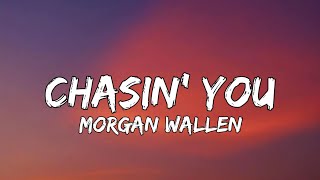 Morgan Wallen - Chasin' You (Lyrics)