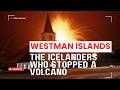 How Icelanders Diverted an Erupting Volcano