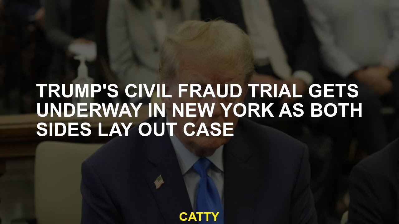 Trump's civil fraud trial gets underway in New York as both sides lay ...