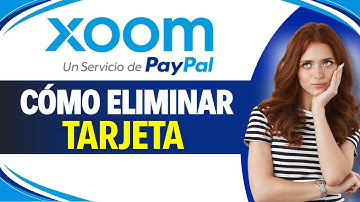 Como ELIMINAR una TARJETA de XOOM (Paso a Paso)