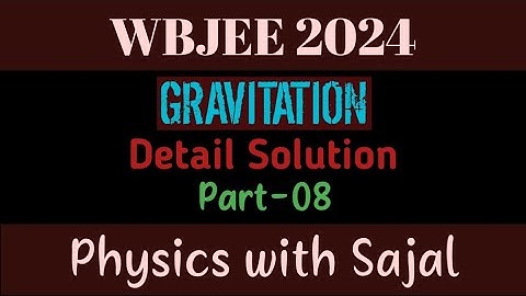 WBJEE PHYSICS PYQ SOLUTION|| GRAVITATION|| PART-08