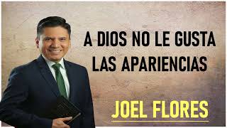 Joel Flores  A Dios No Le Gusta Las Apariencias