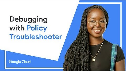 Effortless debugging with Policy Troubleshooter