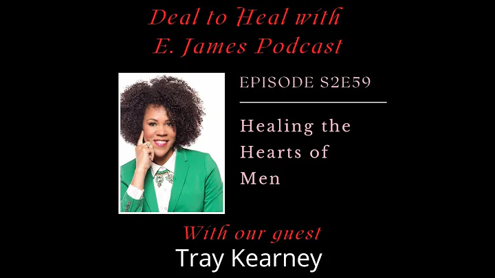 S2E59 Healing the Hearts of Men with Tray Kearney @traykearney