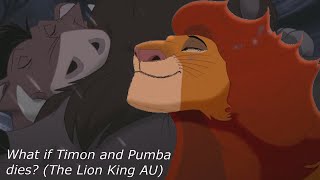 What if Timon and Pumba dies? (The Lion King AU)