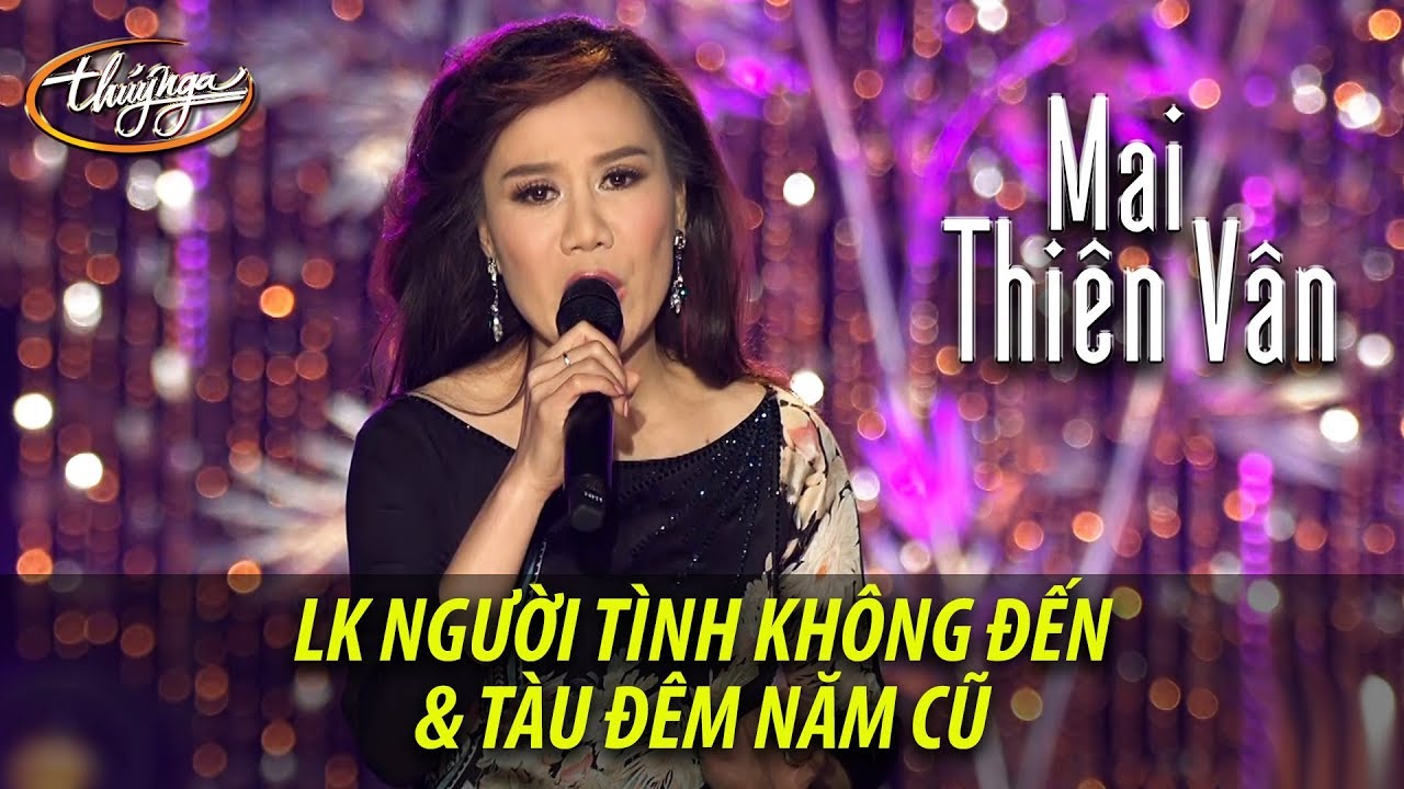 Mai Thiên Vân - LK Người Tình Không Đến & Tàu Đêm Năm Cũ (from DVD Live Show Mai Thiên Vân)