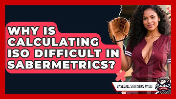 Why Is Calculating ISO Difficult In Sabermetrics? - Baseball Statistics Vault