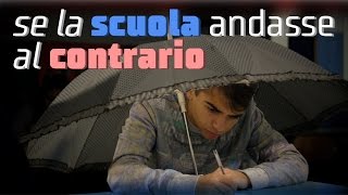 SE LA SCUOLA ANDASSE AL CONTRARIO - NIRKIOP