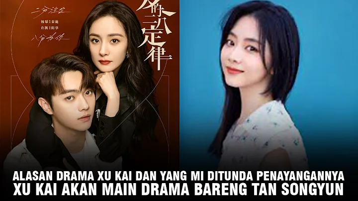 Alasan Drama Yang Mi dan Xu Kai Ditunda Penayangan...