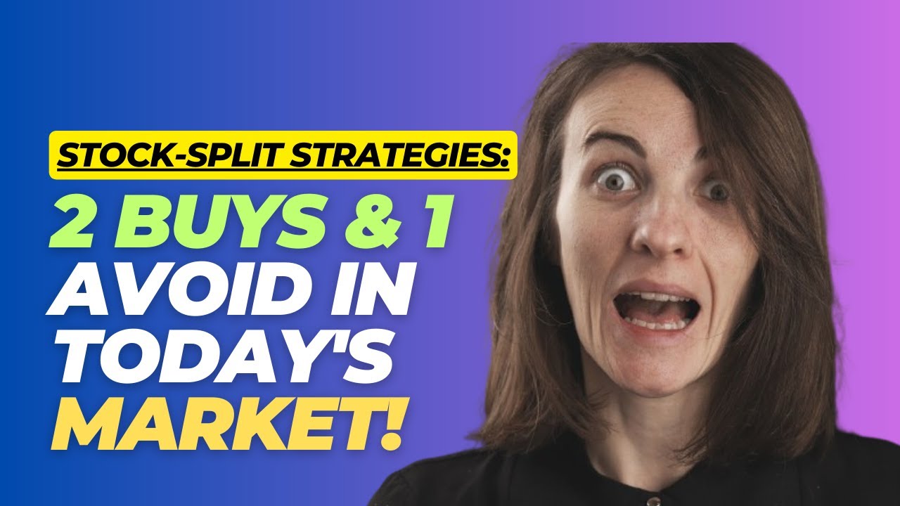 Stock-Split Strategies: 2 Buys & 1 Avoid in Today's Market! 