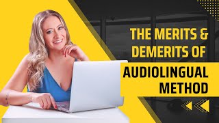 The Merits and Demerits of the Audiolingual Method Net Worth