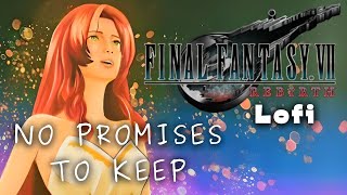 Final Fantasy 7 REBIRTH LoFi: No PROMISES to Keep Lofi & Chill MIX