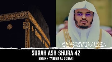 Surah Ash-Shura 42 (The Consultation) سورة الشورى | Yasser Al-Dosari الشيخ ياسر الدوسري | Quran