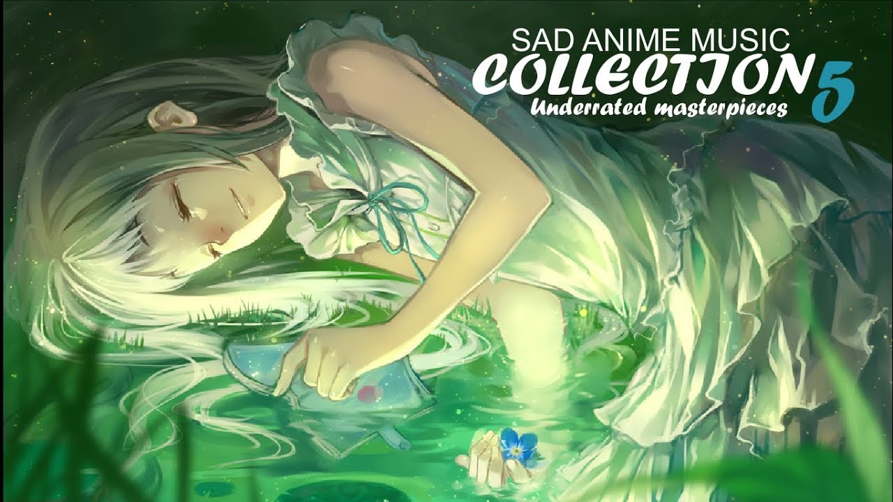 Sad Anime Music Collection 5 Underrated Masterpieces Youtube