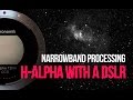 DSLR Astrophotography Tutorial - Processing Narrowband H-Alpha (Ha)