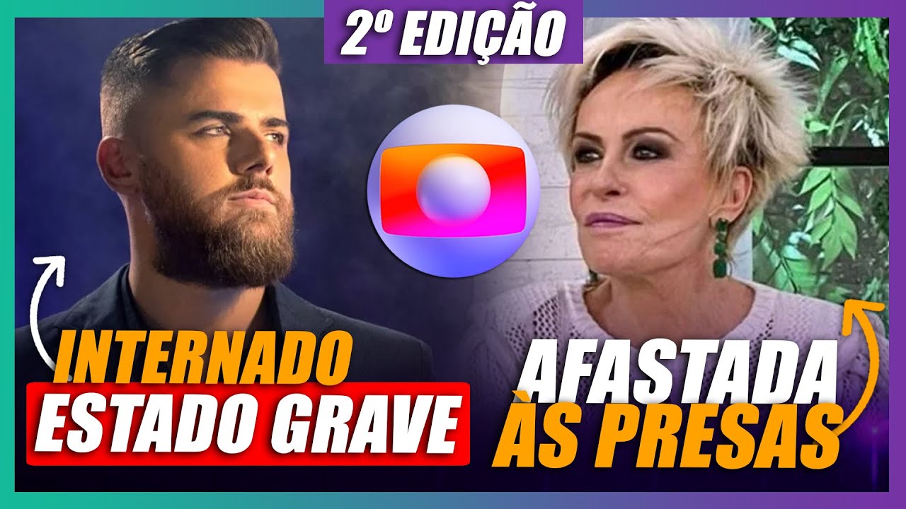 Urgente: Internado, Zé Neto tem piora grave + Ana Maria é afastada da Globo e motivo vaza