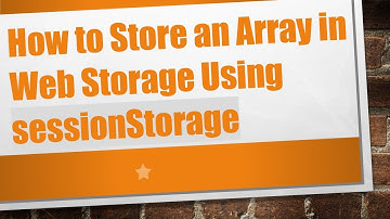 How to Store an Array in Web Storage Using sessionStorage