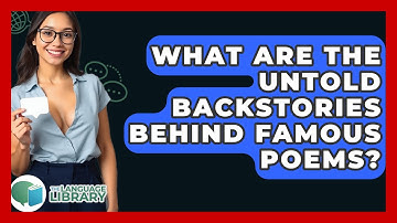 What Are The Untold Backstories Behind Famous Poems? - The Language Library