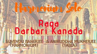 The Royal Raga | Darbari Kanada on Harmonium by Suvendu Banerjee | Sri Aniruddha Mukherjee (Tabla)