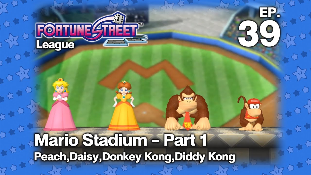Mario Fortune Street League EP 39 Mario Stadium Peach,Daisy,Donkey Kong,Diddy Kong P1