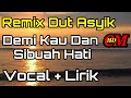 REMIX DUT ASYIK DEMI KAU DAN SIBUAH HATI COVER LIRIK