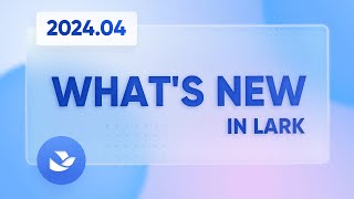 What's New in Lark | Apr 2024 screenshot 3