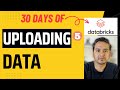 Databricks - Day 5: Uploading Data Into Databricks | 30 Days of Databricks