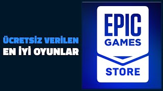 Epic Gamesin Ücretsiz Verdiği En İyi Oyunlar