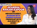 Akansha Ranjan Kapoor Spoke About Her South Debut &amp; Her Friendship With Alia Bhatt And More