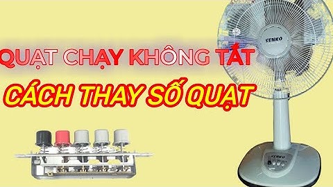 CÁCH SỬA QUẠT CHẠY KHÔNG TẮT ĐƯỢC ||ĐIỆN TỬ VĂN THƯƠNG
