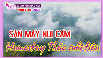 SĂN MÂY NÚI CẤM tại HOMESTAY THÁC SUỐI TIÊN và cái kết - Thất sơn vạn điều hay