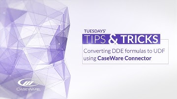 Tips & Tricks: Convert DDE Formulas to UDF Formulas using CaseWare Connector