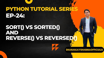 EP-24(Python Tutorial):  sort() vs sorted() and reverse() vs reversed() in Python