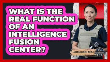 What Is The Real Function Of An Intelligence Fusion Center? - Law Enforcement Insider