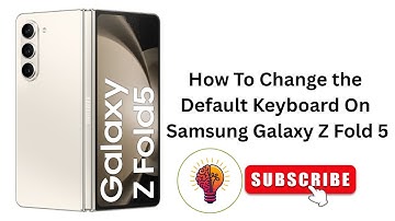How To Change the Default Keyboard On Samsung Galaxy Z Fold 5?