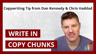 Copywriting in 'Chunks' — from Dan Kennedy, Chris Haddad, Roy Furr