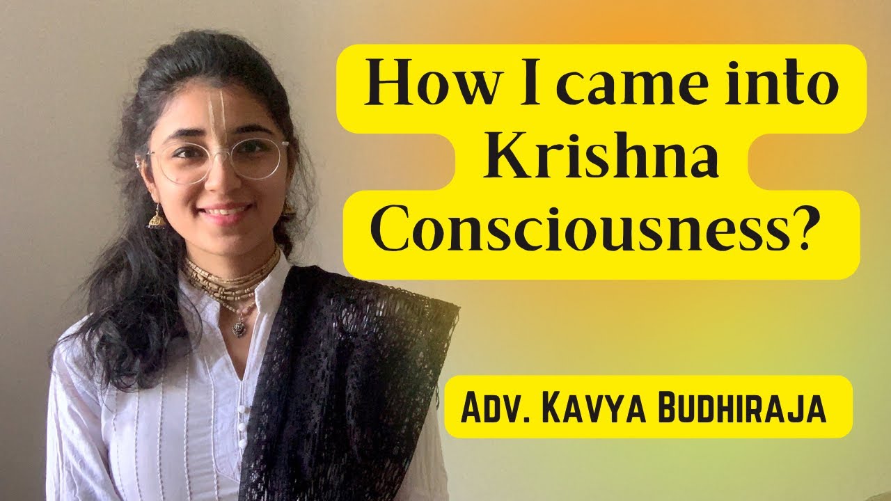 HOW I CAME INTO KRISHNA CONSCIOUSNESS  My Krishna Consciousness Journey  Adv Kavya Budhiraja
