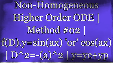 Non-Homogeneous Higher Order ODE | Method #02 | f(D).y=sin(ax) 