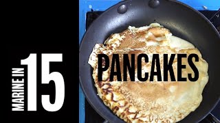 Marine in 15 - Pancakes