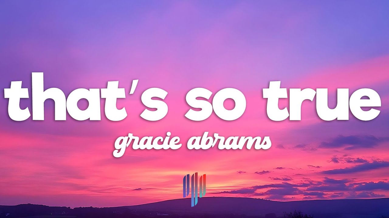 Gracie Abrams - That’s So True (Lyrics) Gracie Abrams - That’s So True (Lyrics)